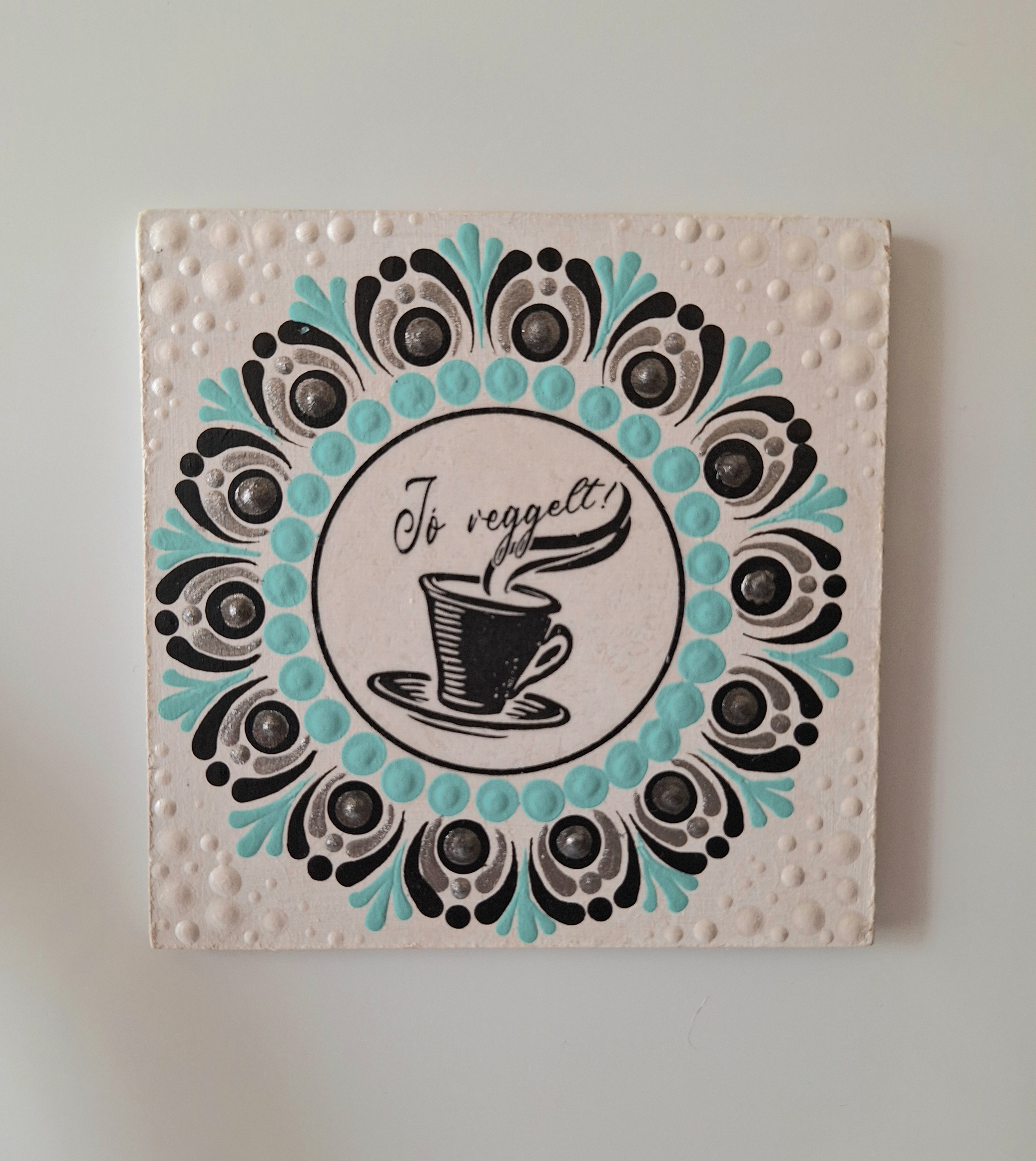 Jó reggelt hűtőmágnes - kézzel festett, kávés ajándék 10×10 cm